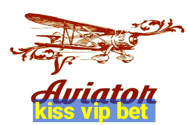 kiss vip bet